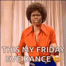 Happy Dance Friday Eve