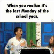Last Monday Of School Joy